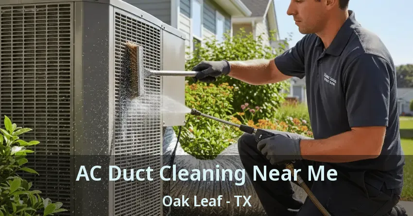 AC Duct Cleaning Near Me Oak Leaf - TX