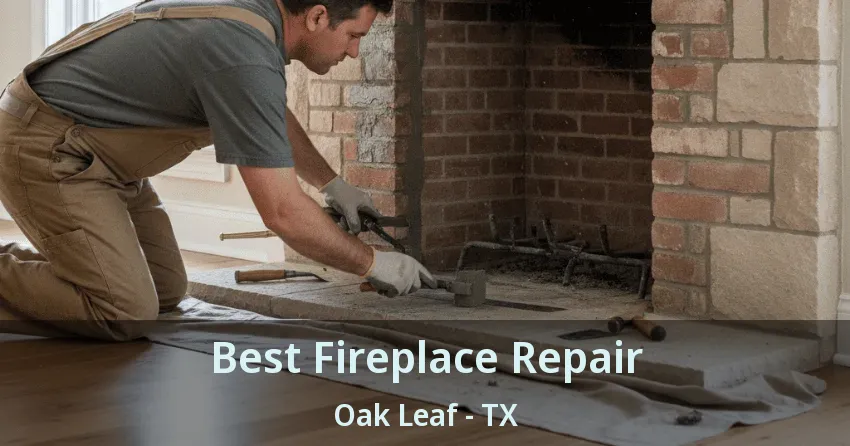 Best Fireplace Repair Oak Leaf - TX