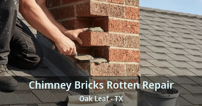 Chimney Bricks Rotten Repair Oak Leaf - TX Chimney Bricks Rotten Repair Oak Leaf - TX