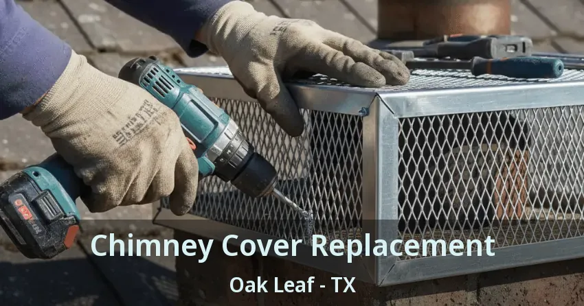 Chimney Cover Replacement Oak Leaf - TX