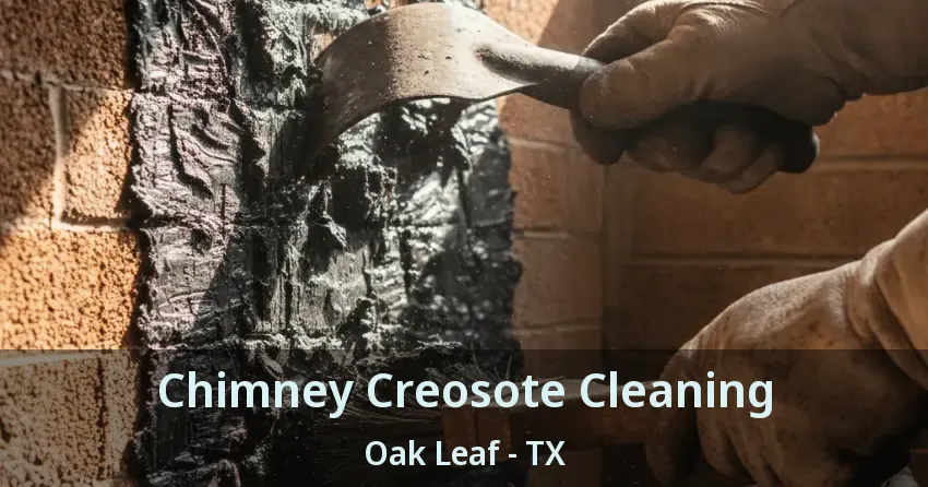 Chimney Creosote Cleaning Oak Leaf - TX Chimney Creosote Cleaning Oak Leaf - TX
