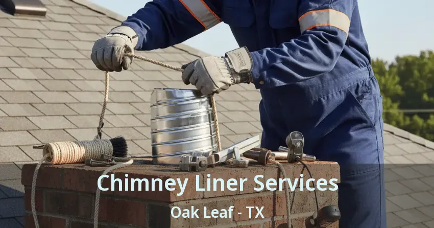 Chimney Liner Services Oak Leaf - TX Chimney Liner Services Oak Leaf - TX