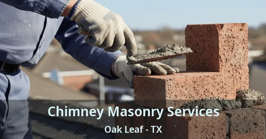 Chimney Masonry Services Oak Leaf - TX