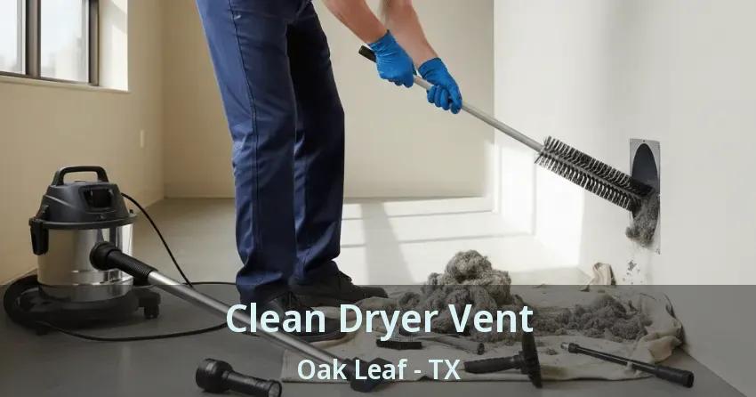Clean Dryer Vent Oak Leaf - TX