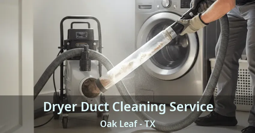 Dryer Duct Cleaning Service Oak Leaf - TX