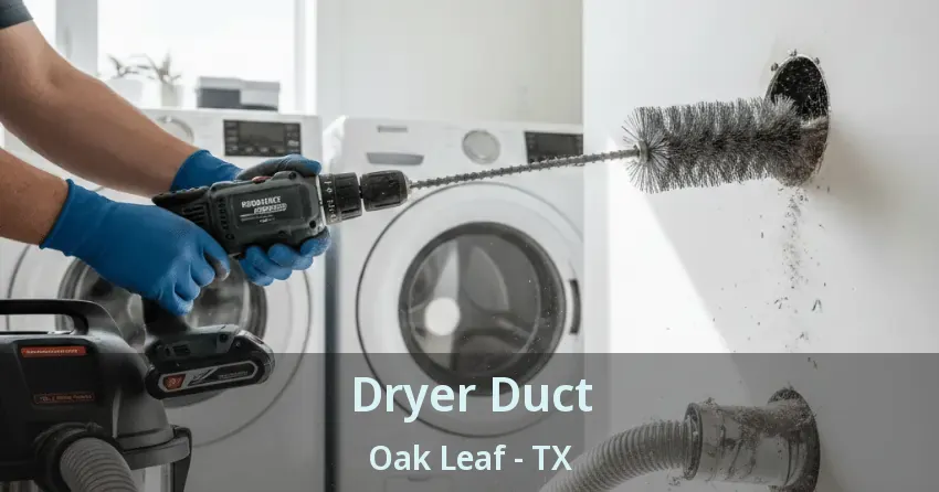 Dryer Duct Oak Leaf - TX Dryer Duct Oak Leaf - TX