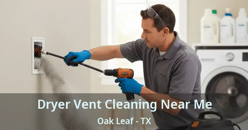Dryer Vent Cleaning Near Me Oak Leaf - TX