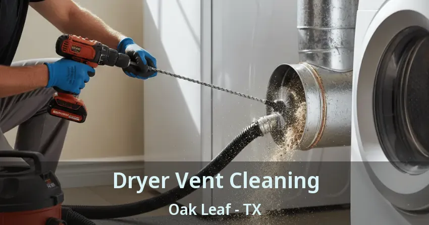 Dryer Vent Cleaning Oak Leaf - TX