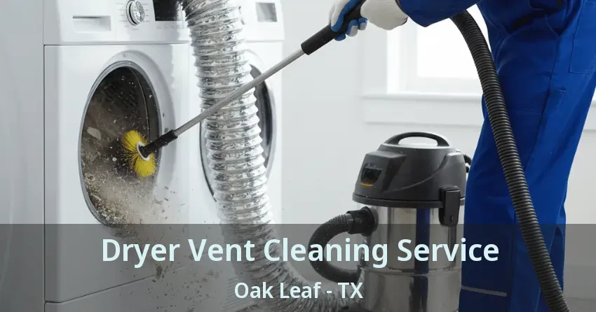 Dryer Vent Cleaning Service Oak Leaf - TX