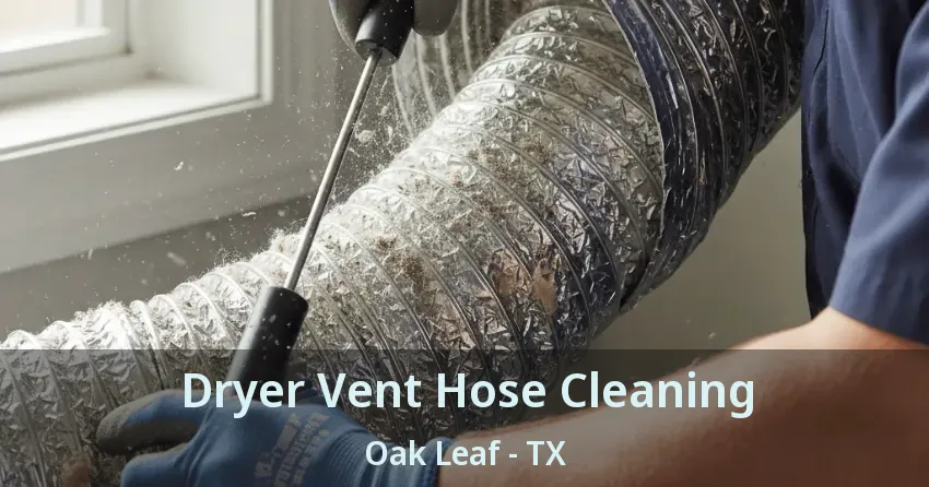 Dryer Vent Hose Cleaning Oak Leaf - TX