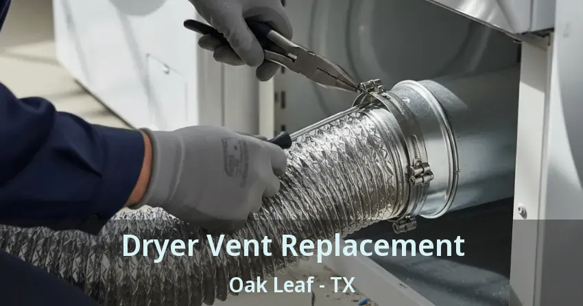 Dryer Vent Replacement Oak Leaf - TX