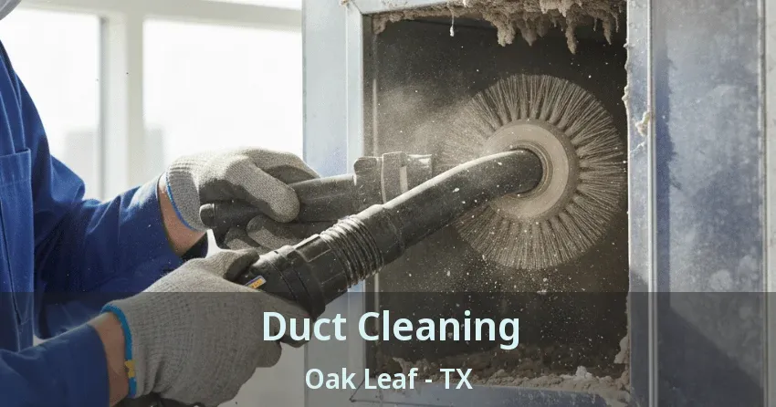 Duct Cleaning Oak Leaf - TX