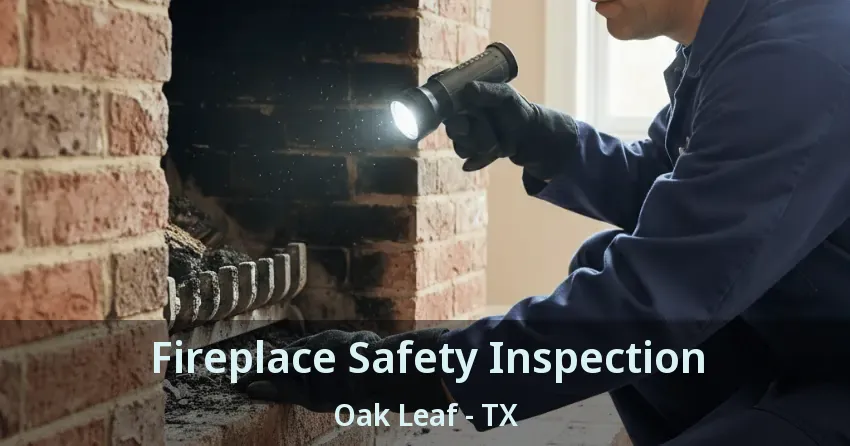 Fireplace Safety Inspection Oak Leaf - TX