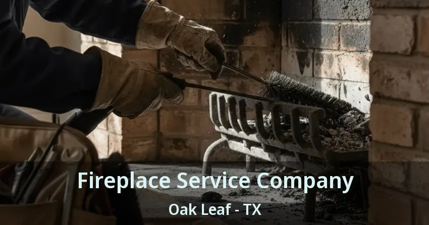 Fireplace Service Company Oak Leaf - TX