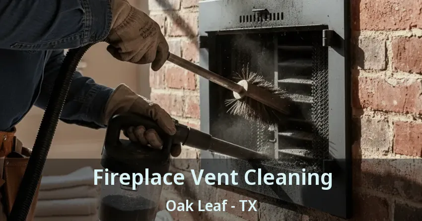 Fireplace Vent Cleaning Oak Leaf - TX