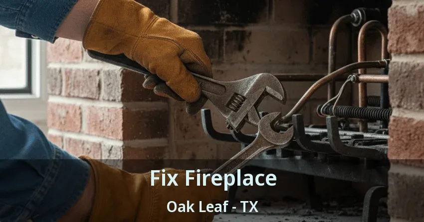 Fix Fireplace Oak Leaf - TX Fix Fireplace Oak Leaf - TX