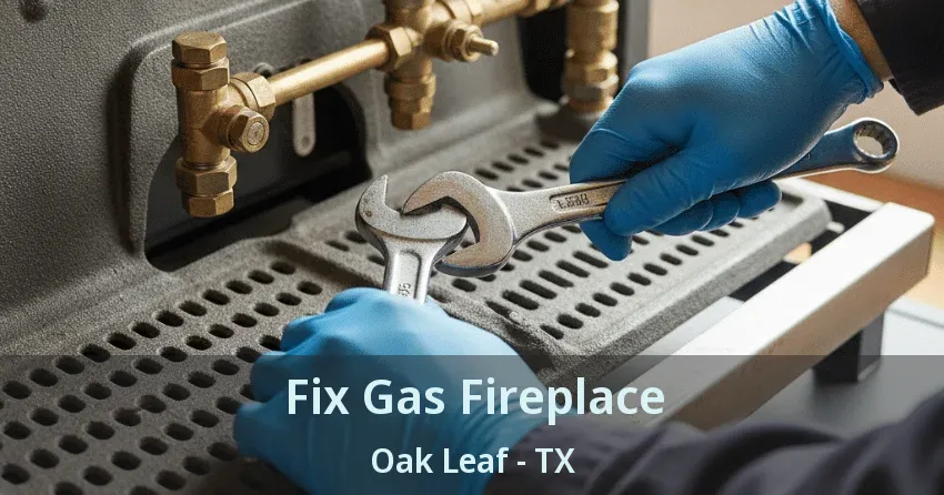 Fix Gas Fireplace Oak Leaf - TX