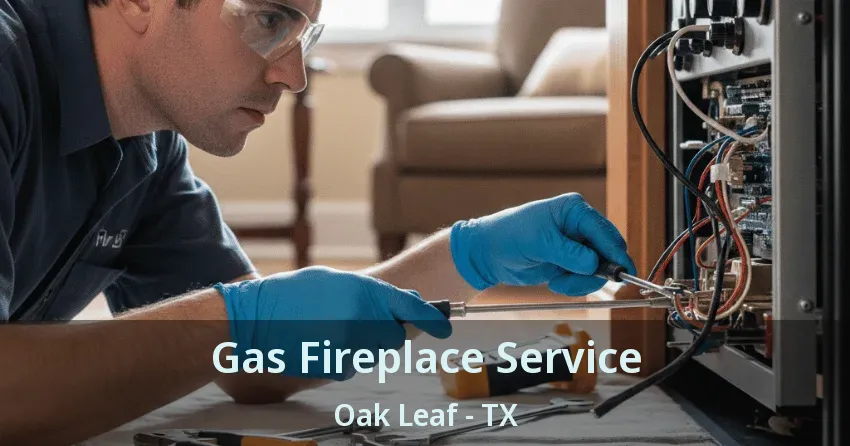 Gas Fireplace Service Oak Leaf - TX