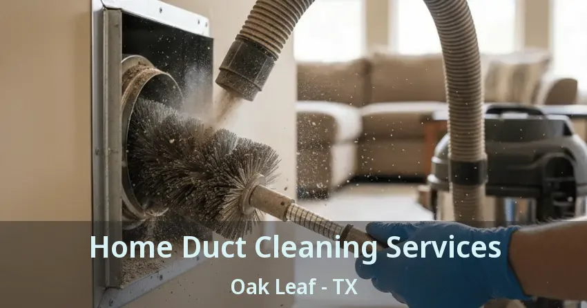 Home Duct Cleaning Services Oak Leaf - TX