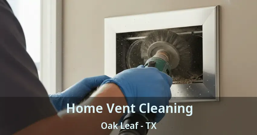 Home Vent Cleaning Oak Leaf - TX