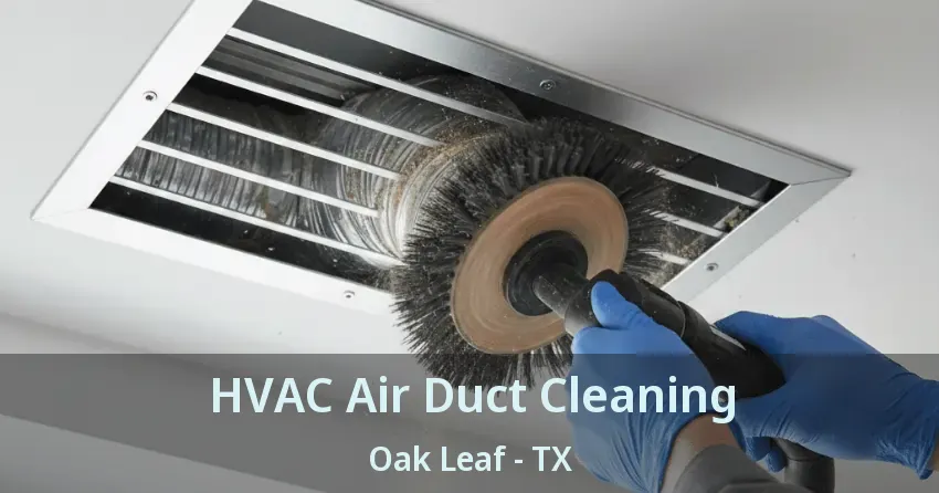 HVAC Air Duct Cleaning Oak Leaf - TX