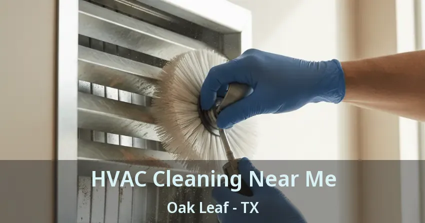 HVAC Cleaning Near Me Oak Leaf - TX