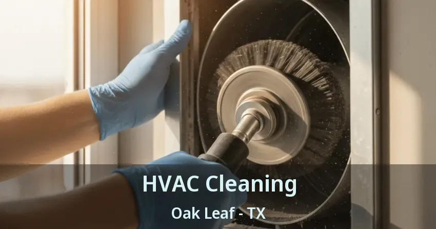 HVAC Cleaning Oak Leaf - TX HVAC Cleaning Oak Leaf - TX