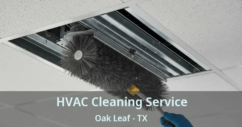 HVAC Cleaning Service Oak Leaf - TX