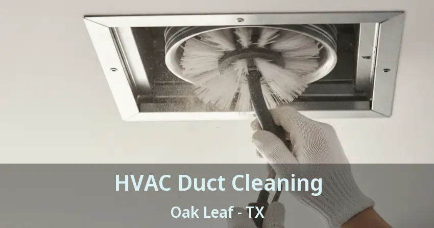 HVAC Duct Cleaning Oak Leaf - TX