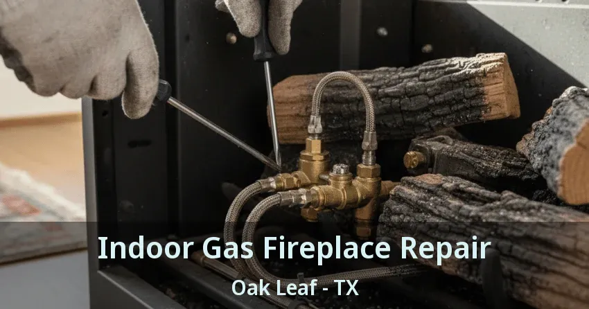 Indoor Gas Fireplace Repair Oak Leaf - TX