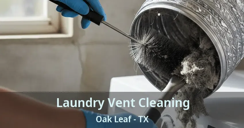 Laundry Vent Cleaning Oak Leaf - TX