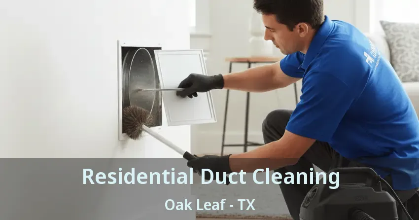 Residential Duct Cleaning Oak Leaf - TX