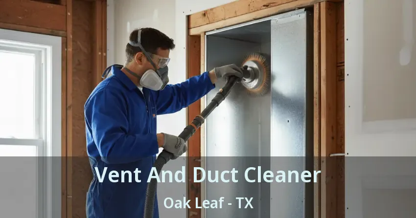 Vent And Duct Cleaner Oak Leaf - TX Vent And Duct Cleaner Oak Leaf - TX