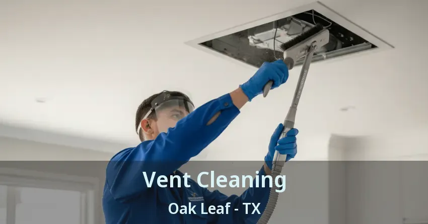 Vent Cleaning Oak Leaf - TX Vent Cleaning Oak Leaf - TX