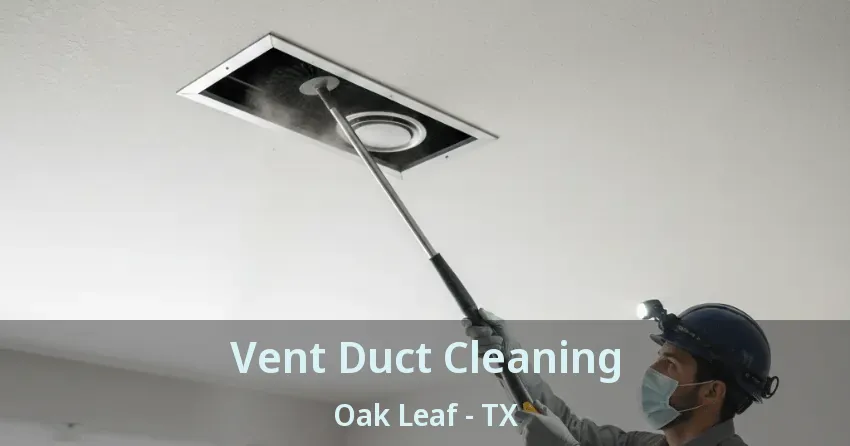 Vent Duct Cleaning Oak Leaf - TX Vent Duct Cleaning Oak Leaf - TX