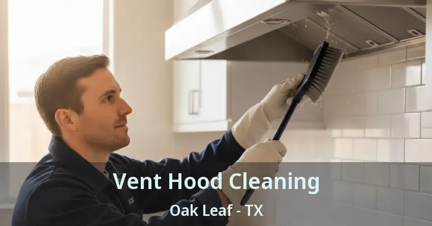 Vent Hood Cleaning Oak Leaf - TX