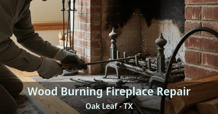 Wood Burning Fireplace Repair Oak Leaf - TX
