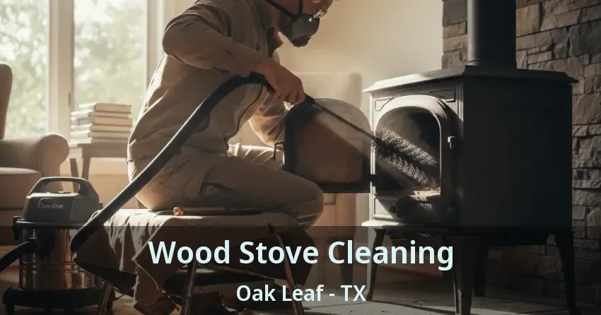 Wood Stove Cleaning Oak Leaf - TX